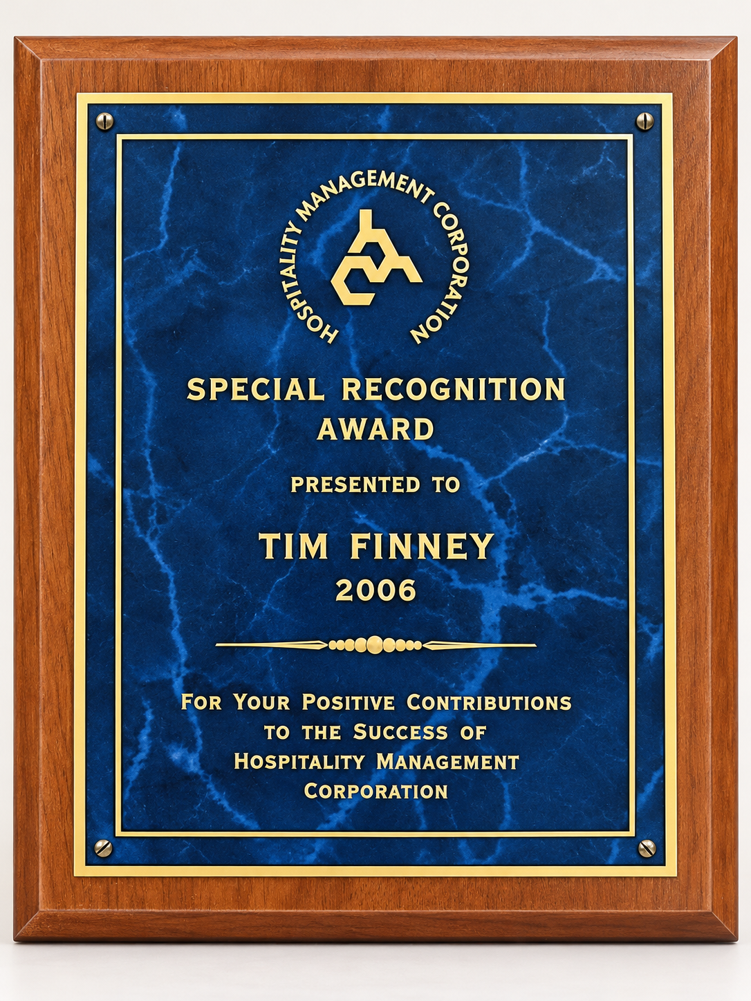 Hospitality Management Corporation Special Recognition Award presented to Tim Finney in 2006 for positive contributions to the company’s success